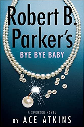 Robert B. Parker’s Bye Bye Baby (Spenser)